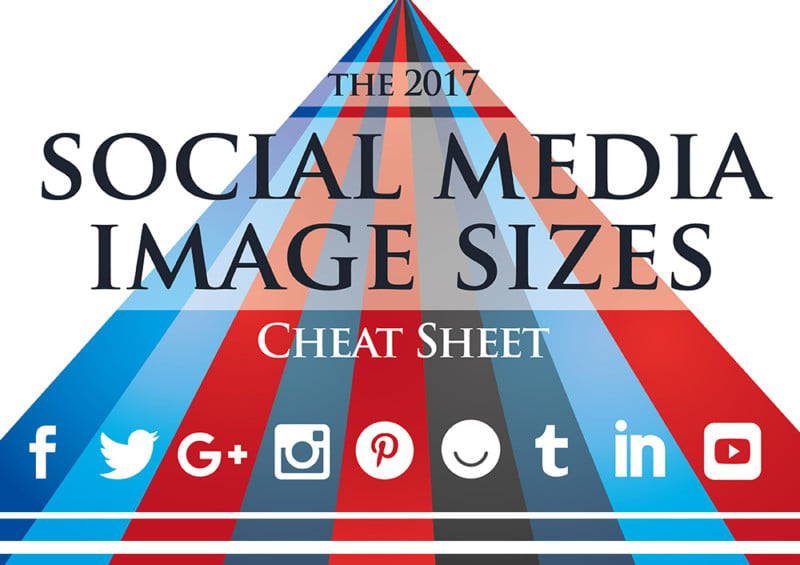 Useful Social Media Image Size Cheat Sheet, 2017 Edition