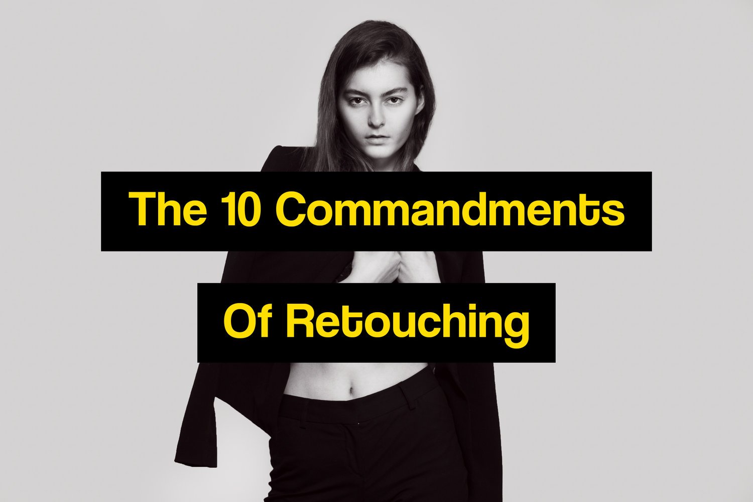 The Ten Commandments of Retouching