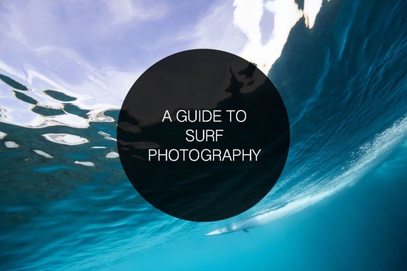 A Guide To Surf Photography: Tips and Techniques