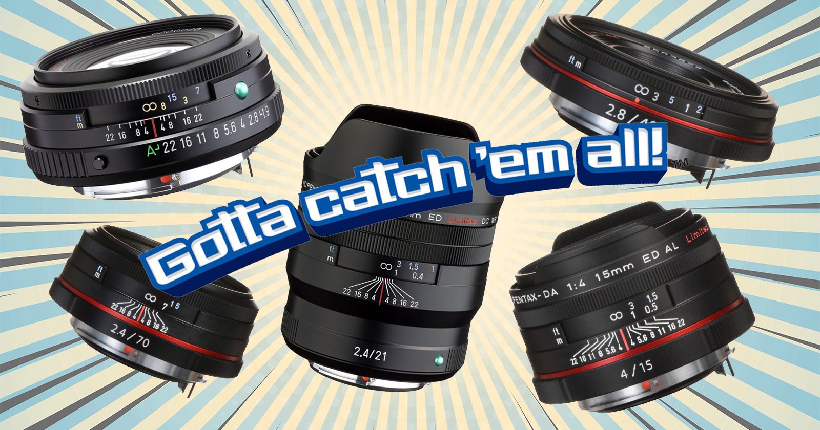 Pentax Lenses: Gotta Catch em All?