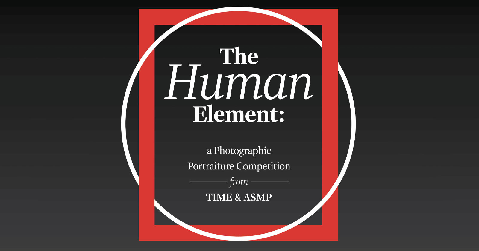 The Human Element is a New Portrait Competition from TIME and ASMP