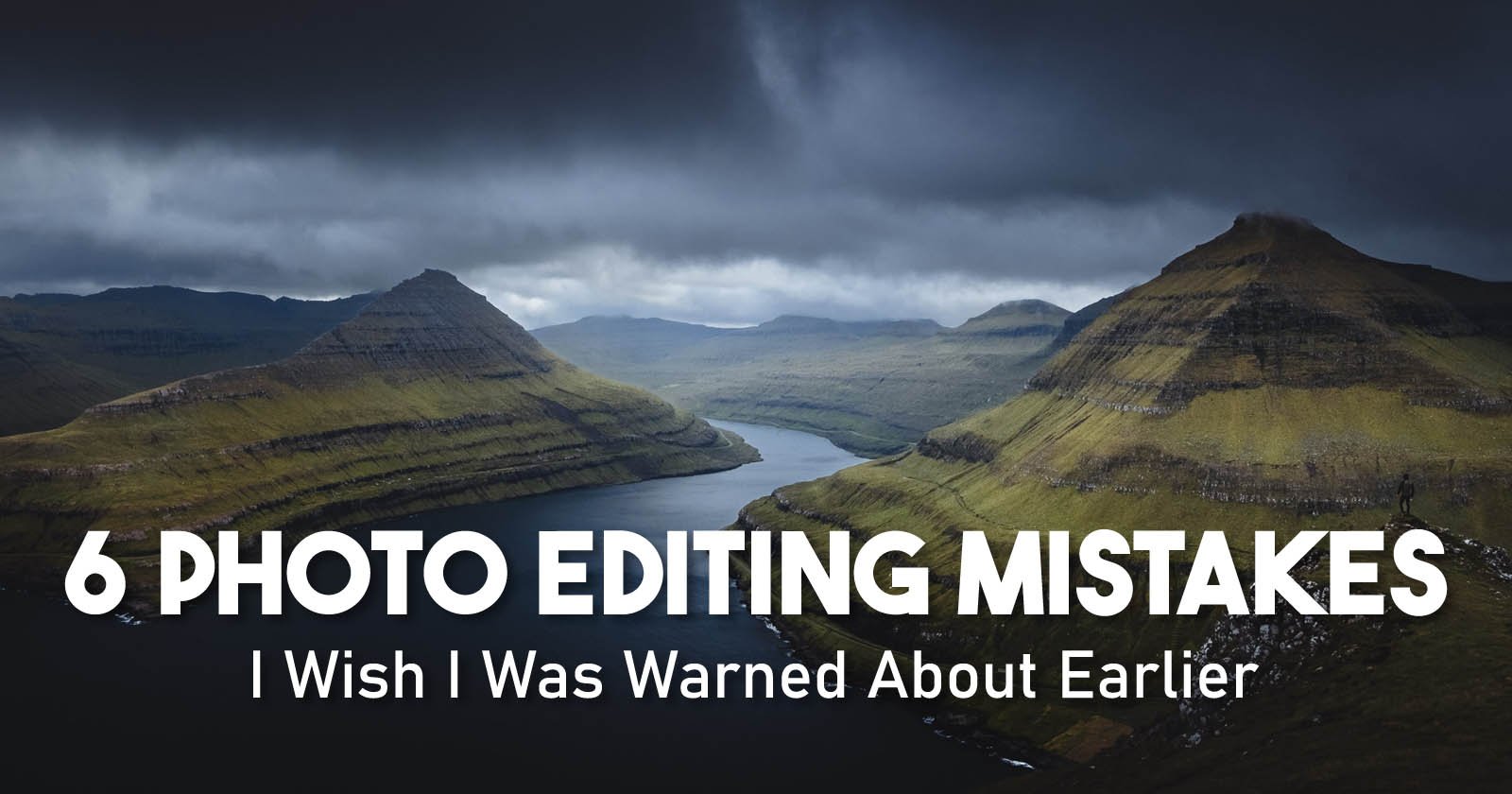  photo editing mistakes make your landscape photos 