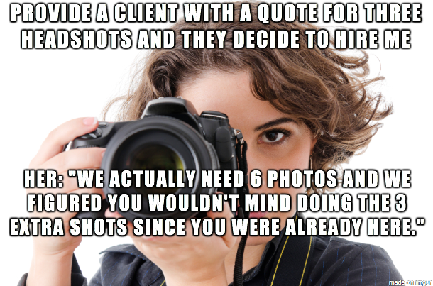 So most of these are my own stories and a couple of them were experiences that my photographer friends shared with me. - Imgur