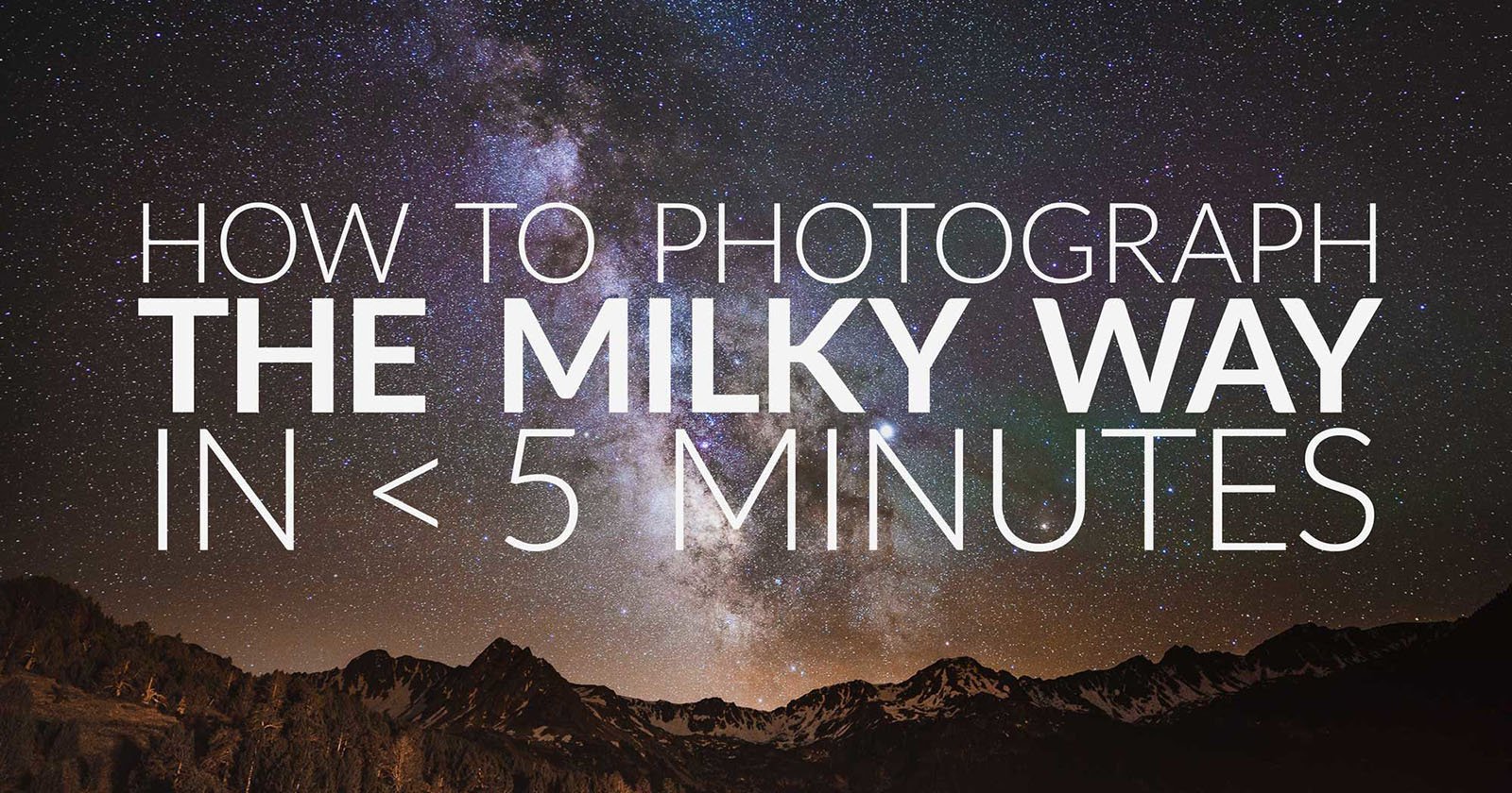 How to Shoot the Milky Way: A Crash Course in Less Than 5 Minutes