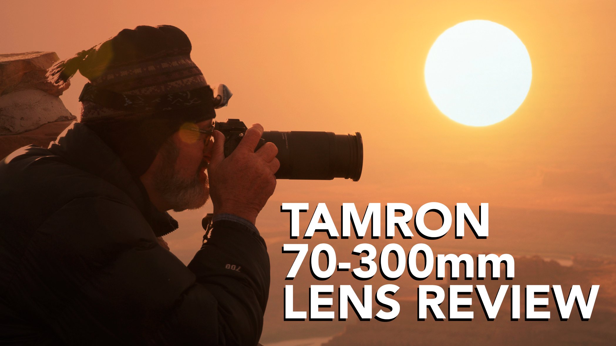 Lens Review: The Tamron 70-300mm Telephoto Zoom for Sony E-Mount