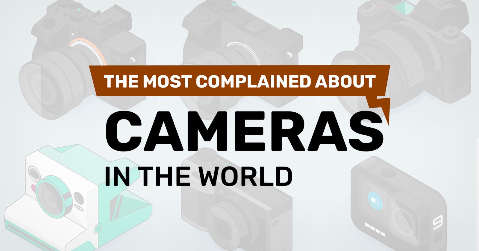 Most Complained About Cameras