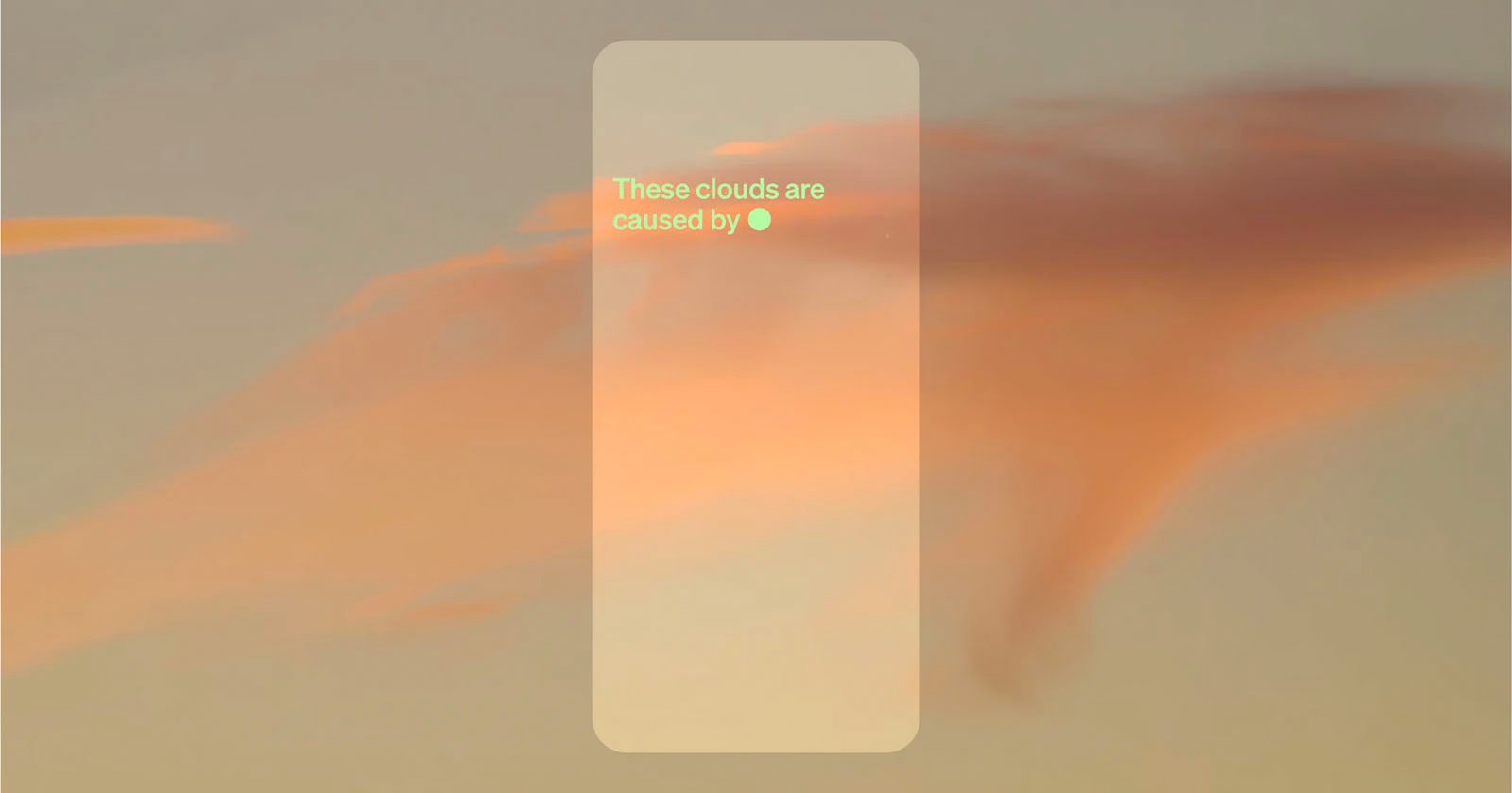 An text overlay askes what the cloud in the background are caused by.
