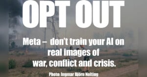A forest scene with smoke in the background, displaying the text: "OPT OUT: Meta – don’t train your AI on real images of war, conflict, and crisis." Photo by Ingmar Björn Nolting.