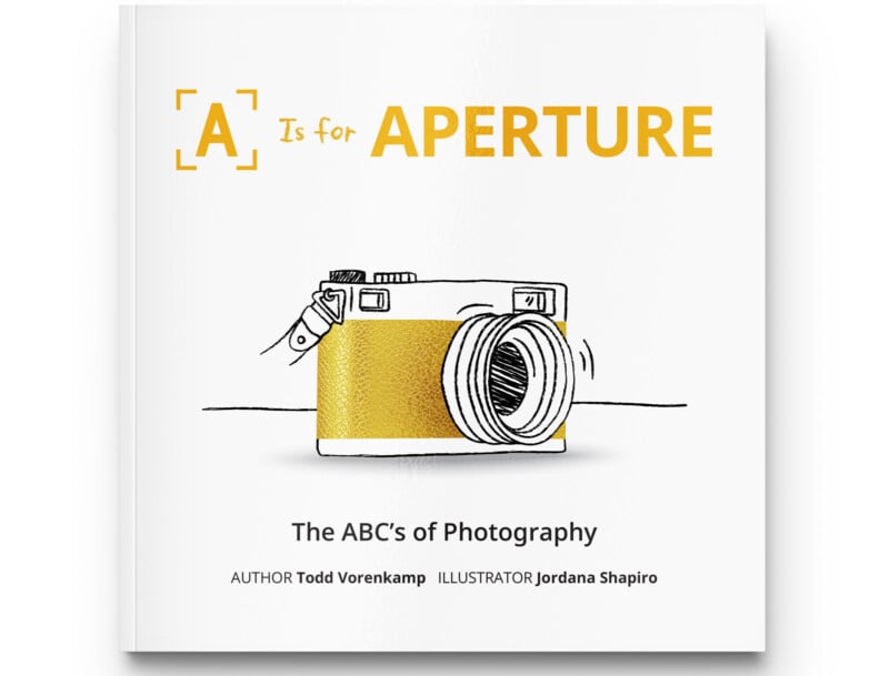 Book cover titled "A is for Aperture: The ABC's of Photography" featuring an illustration of a yellow camera. Author: Todd Vorenkamp. Illustrator: Jordana Shapiro.