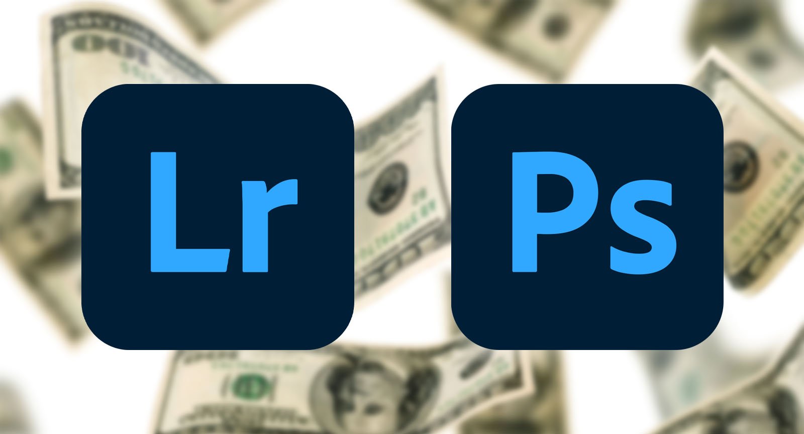 Icons of Adobe Lightroom (Lr) and Photoshop (Ps) on a blurred background of scattered U.S. dollar bills.