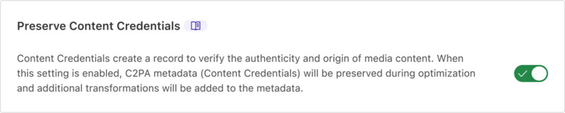 Screenshot of a feature called Preserve Content Credentials. Text explains it verifies authenticity and origin of media, preserving C2PA metadata during optimization. A toggle switch is shown in the on position, highlighted in green with a check mark.