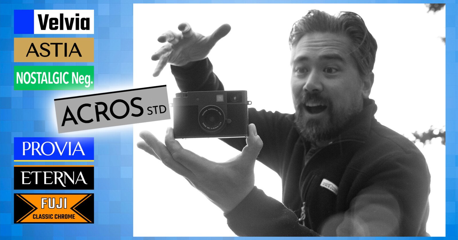 A man with a surprised expression holds a camera between his hands. On the left, there are colorful labels with names of film simulation modes: Velvia, Astia, Nostalgic Neg., Acros Std, Provia, Eterna, and Fuji Classic Chrome.