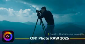 A person uses a camera on a tripod to take photos in a mountainous landscape at dusk. The text reads, "The All-in-One Editor Just Leveled Up. ON1 Photo RAW 2026." The ON1 Photo RAW logo is visible.