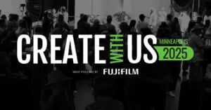 A crowd of people gathers in a studio or event space. Overlaid bold text reads: "CREATE WITH US MINNEAPOLIS 2025," with "Made possible by Fujifilm" below.