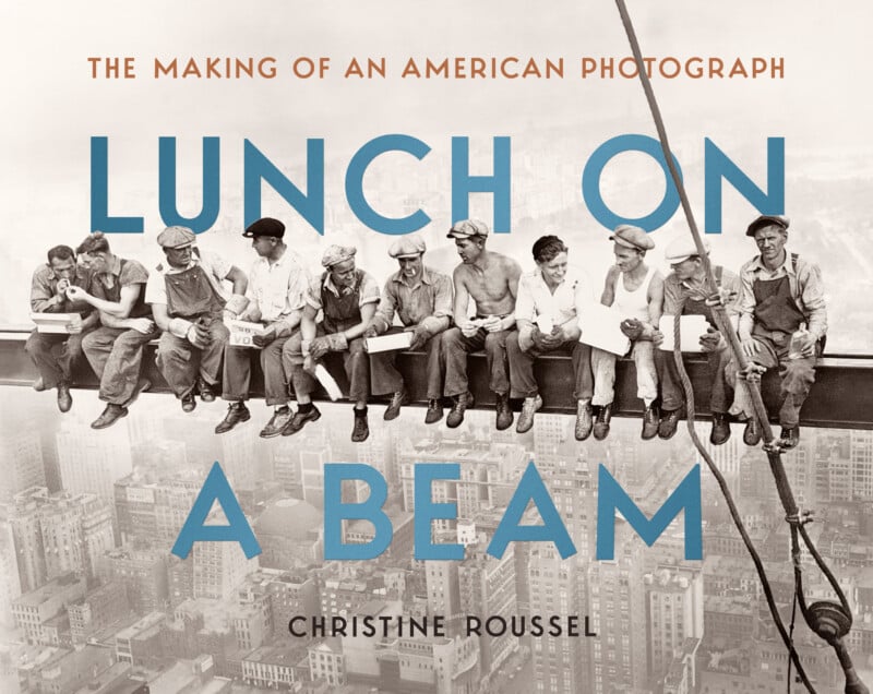 Black and white photo of eleven construction workers eating lunch on a steel beam high above New York City, with the book title "Lunch on a Beam" by Christine Roussel overlaid in large text.