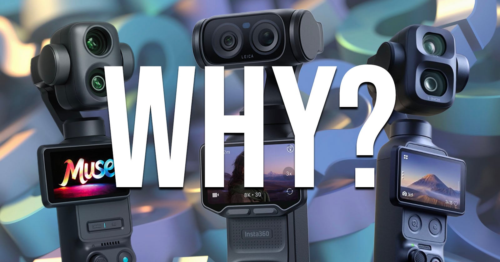 Three handheld cameras with screens are displayed upright against a blurred colorful background, with the word "WHY?" in large white letters overlaid across the center of the image.