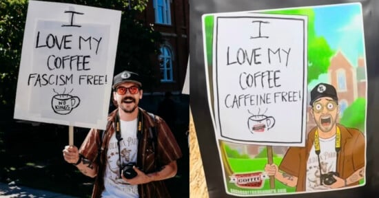 A man holding a sign that says "I love my coffee fascism free!" is next to a cartoon of himself holding a similar sign that reads "I love my coffee caffeine free!" Both images include a coffee cup illustration.