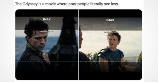 Comparison meme showing two movie scenes labeled “IMAX” and “regular screen,” with regular screen cutting off parts of the image. Caption: “The Odyssey is a movie where poor people literally see less.”.